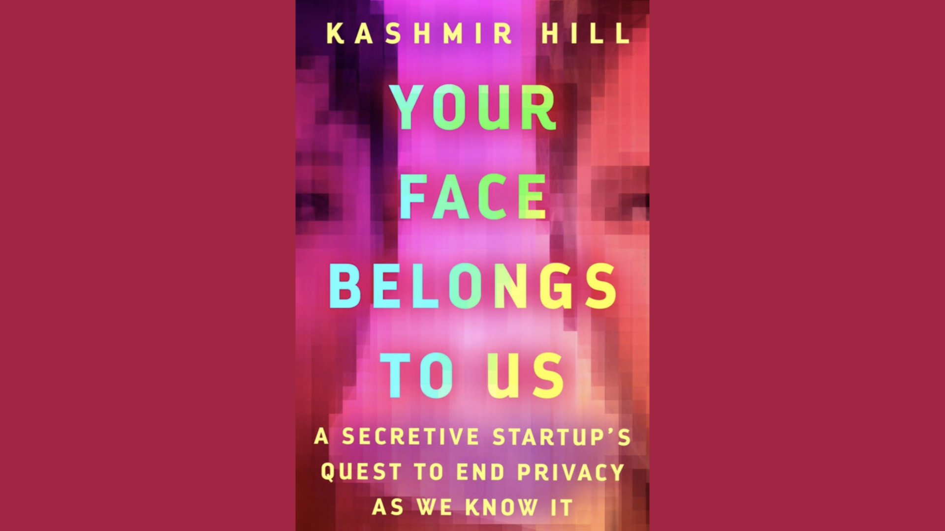 Book Review: “Your Face Belongs to Us. A Secretive Startup’s Quest To End Privacy As We Know It” – Kashmir Hill (2023)