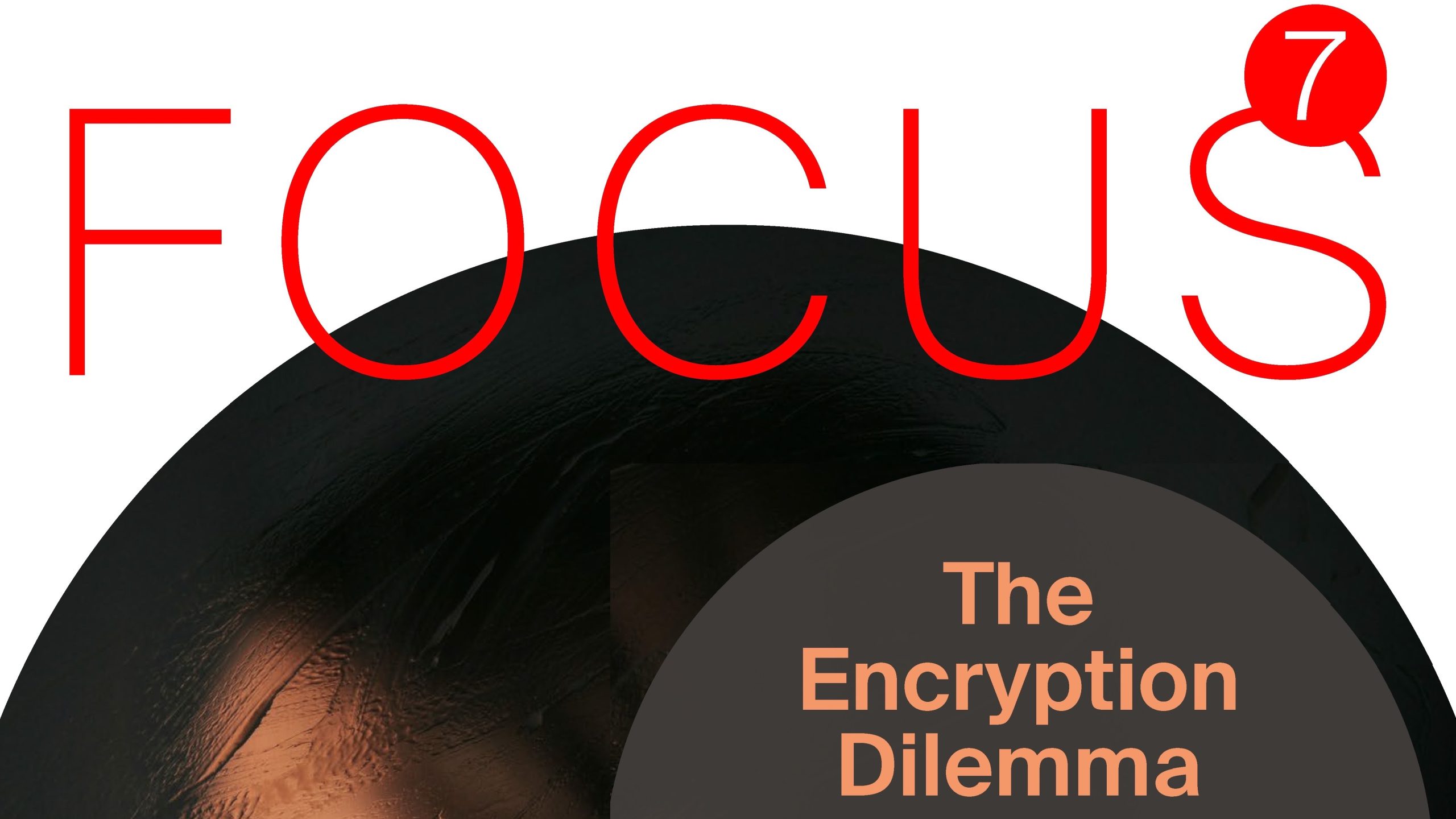 New C4DT Focus #7 , entitled “The Encryption Dilemma”, is out !