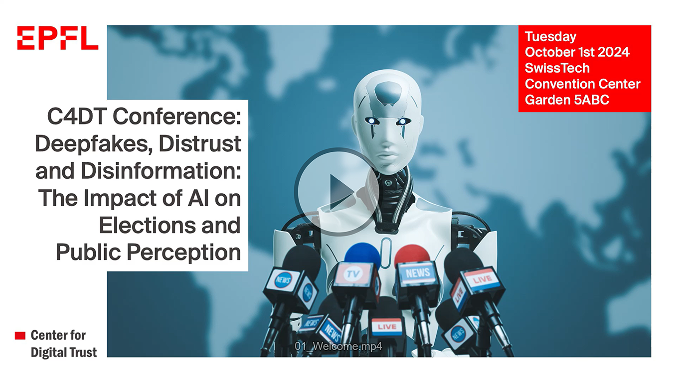 C4DT Conference: Deepfakes, Distrust and Disinformation: The Impact of AI on Elections and Public Perception